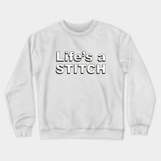 Life's a stitch Shirt, Funny Sewing tee shirt, Seamstress shirt, Funny Sewing Shirt, Sewer Gift, Sewing T-shirt, Tailor Shirt, Sewing Lover Shirt Crewneck Sweatshirt